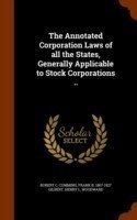 Annotated Corporation Laws of All the States, Generally Applicable to Stock Corporations ..