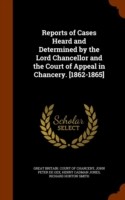 Reports of Cases Heard and Determined by the Lord Chancellor and the Court of Appeal in Chancery. [1862-1865]
