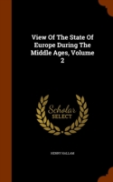 View of the State of Europe During the Middle Ages, Volume 2