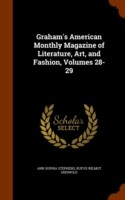Graham's American Monthly Magazine of Literature, Art, and Fashion, Volumes 28-29