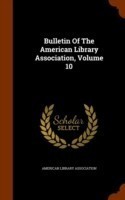 Bulletin of the American Library Association, Volume 10