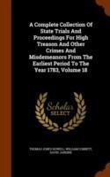 Complete Collection of State Trials and Proceedings for High Treason and Other Crimes and Misdemeanors from the Earliest Period to the Year 1783, Volume 18