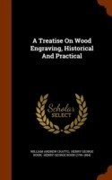 Treatise on Wood Engraving, Historical and Practical