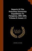 Reports of the Princeton University Expeditions to Patagonia, 1896-1899, Volume 8, Issues 1-5