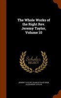 Whole Works of the Right REV. Jeremy Taylor, Volume 10