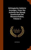 Gottingische Gelehrte Anzeigen, Unter Der Aufsicht Der Konigl. Gesellschaft Der Wissenschaften, Volume 2