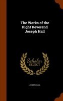 Works of the Right Reverend Joseph Hall