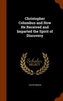 Christopher Columbus and How He Received and Imparted the Spirit of Discovery