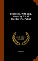 Sophocles, with Engl. Notes, by F.H.M. Blaydes (F.A. Paley)