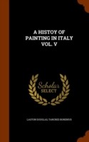 Histoy of Painting in Italy Vol. V