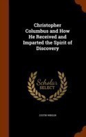 Christopher Columbus and How He Received and Imparted the Spirit of Discovery