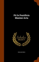 Pii IX Pontificis Maximi ACTA
