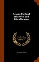 Essays, Political, Historical and Miscellaneous