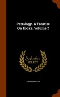 Petralogy. a Treatise on Rocks, Volume 2