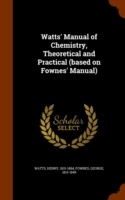 Watts' Manual of Chemistry, Theoretical and Practical (Based on Fownes' Manual)