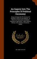 Inquiry Into the Principles of Political Oeconomy