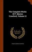 Complete Works of F. Marion Crawford, Volume 13