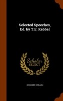 Selected Speeches, Ed. by T.E. Kebbel
