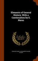 Elements of General History, with a Continuation by E. Nares