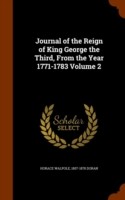 Journal of the Reign of King George the Third, from the Year 1771-1783 Volume 2