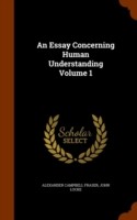 Essay Concerning Human Understanding Volume 1