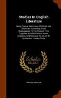 Studies in English Literature Being Typical Selections of British and American Authorship, from Shakespeare to the Present Time Together with Definitions, Notes, Analyses, and Glossary as an Aid to Systematic Literary Study