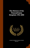 History of the Pennsylvania Hospital, 1751-1895