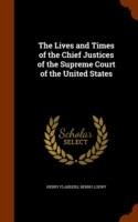 Lives and Times of the Chief Justices of the Supreme Court of the United States