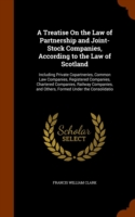 Treatise on the Law of Partnership and Joint-Stock Companies, According to the Law of Scotland