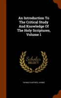 Introduction to the Critical Study and Knowledge of the Holy Scriptures, Volume 1