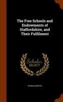 Free Schools and Endowments of Staffordshire, and Their Fulfilment