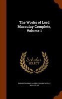Works of Lord Macaulay Complete, Volume 1