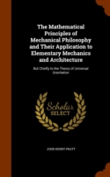 Mathematical Principles of Mechanical Philosophy and Their Application to Elementary Mechanics and Architecture