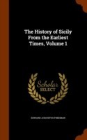 History of Sicily from the Earliest Times, Volume 1