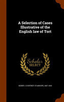 Selection of Cases Illustrative of the English law of Tort