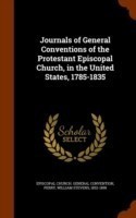 Journals of General Conventions of the Protestant Episcopal Church, in the United States, 1785-1835