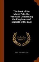 Book of Ser Marco Polo, the Venetian, Concerning the Kingdoms and Marvels of the East