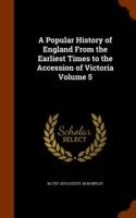 Popular History of England from the Earliest Times to the Accession of Victoria Volume 5
