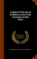 Digest of the Law of Evidence on the Trial of Actions at Nisi Prius