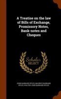 Treatise on the Law of Bills of Exchange, Promissory Notes, Bank-Notes and Cheques
