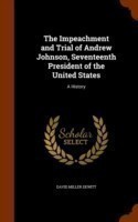 Impeachment and Trial of Andrew Johnson, Seventeenth President of the United States