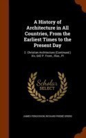 History of Architecture in All Countries, from the Earliest Times to the Present Day