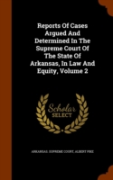 Reports of Cases Argued and Determined in the Supreme Court of the State of Arkansas, in Law and Equity, Volume 2