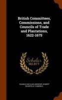 British Committees, Commissions, and Councils of Trade and Plantations, 1622-1675