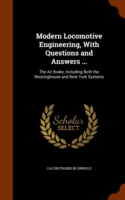 Modern Locomotive Engineering, with Questions and Answers ...