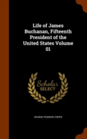 Life of James Buchanan, Fifteenth President of the United States Volume 01