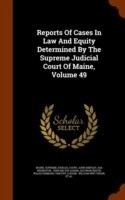 Reports of Cases in Law and Equity Determined by the Supreme Judicial Court of Maine, Volume 49