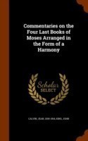 Commentaries on the Four Last Books of Moses Arranged in the Form of a Harmony