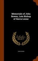 Memorials of John Bowen, Late Bishop of Sierra Leone