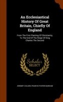 Ecclesiastical History of Great Britain, Chiefly of England